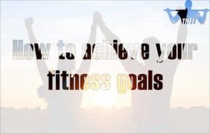 How to achieve fitness goals feature image
